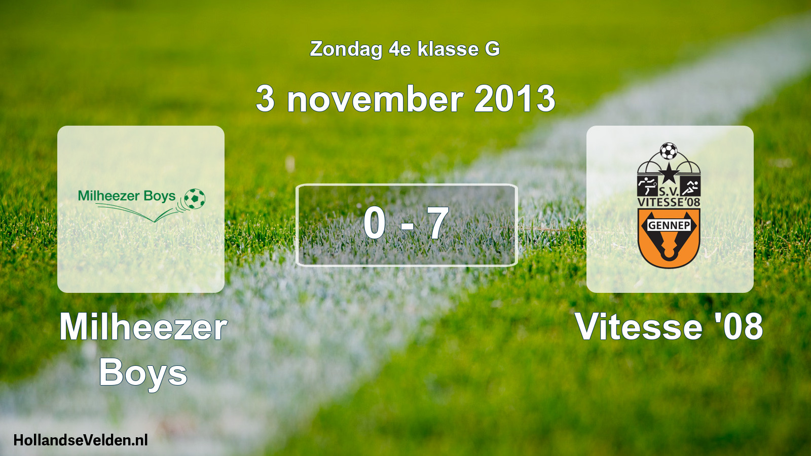 Total number of matches played: Milheezer Boys - Vitesse '08 0 - 7 (3 November 2013)