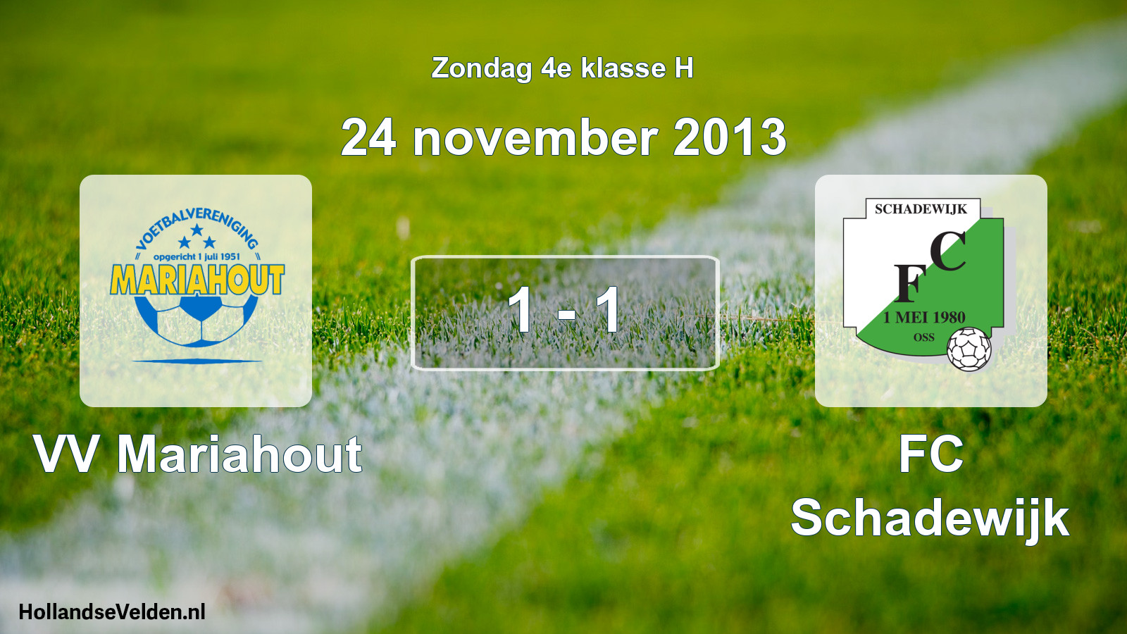 Total number of matches played: VV Mariahout - FC Schadewijk 1 - 1 (24 November 2013)