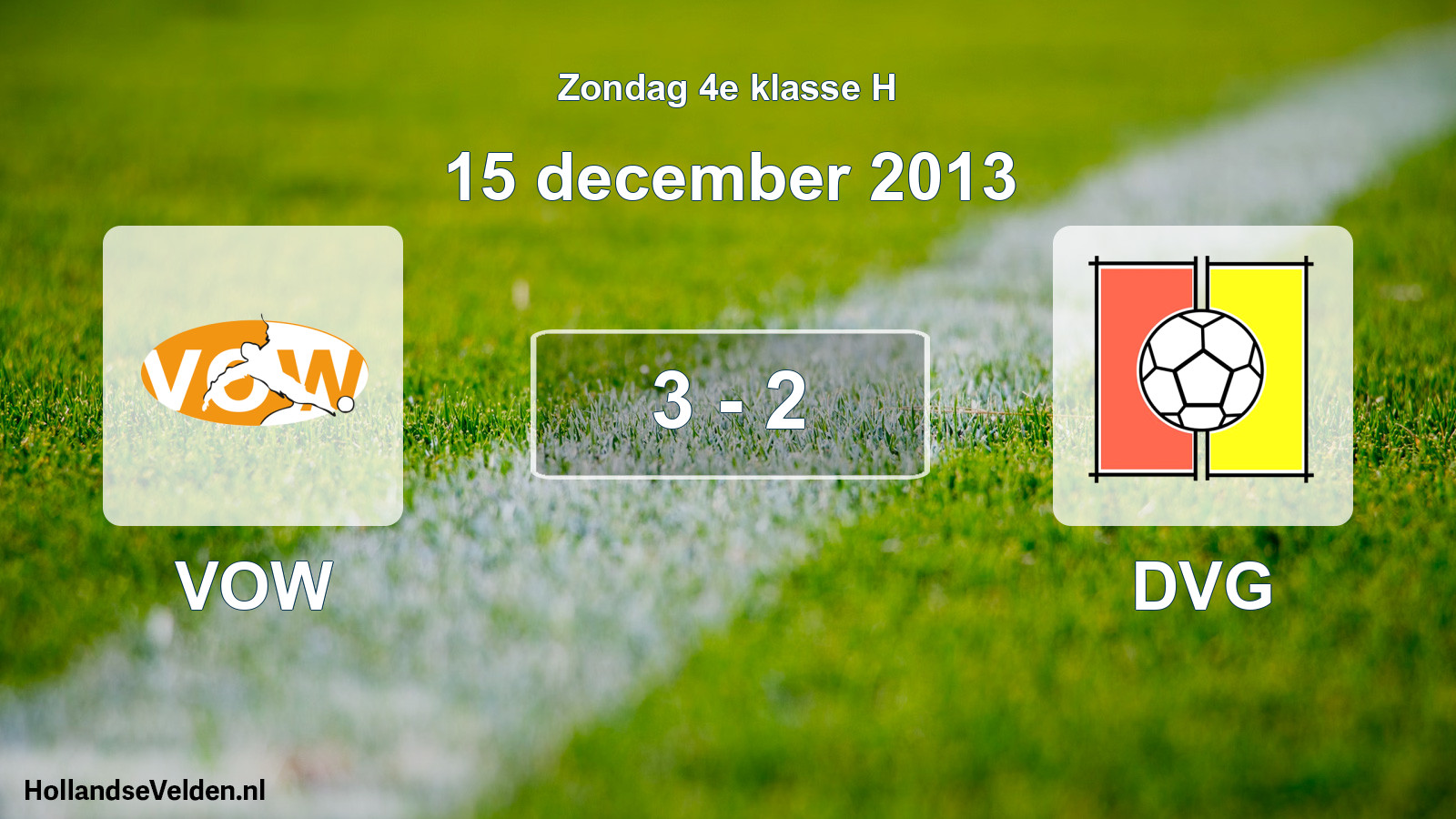 Total number of matches played: VOW - DVG 3 - 2 (15 December 2013)