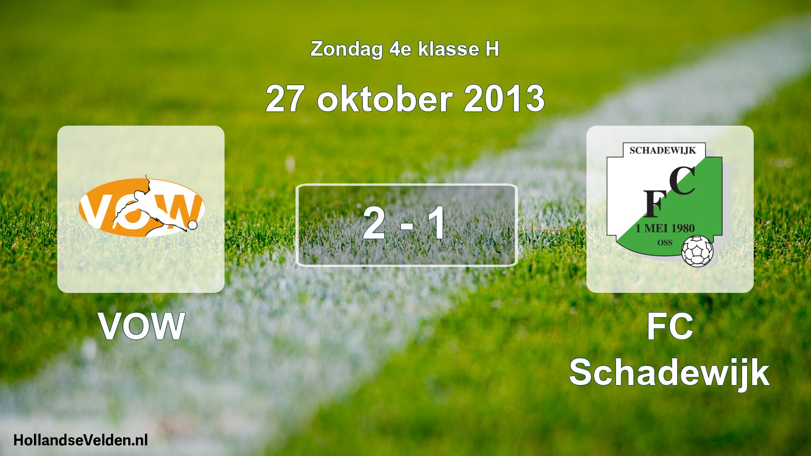 Total number of matches played: VOW - FC Schadewijk 2 - 1 (27 October 2013)