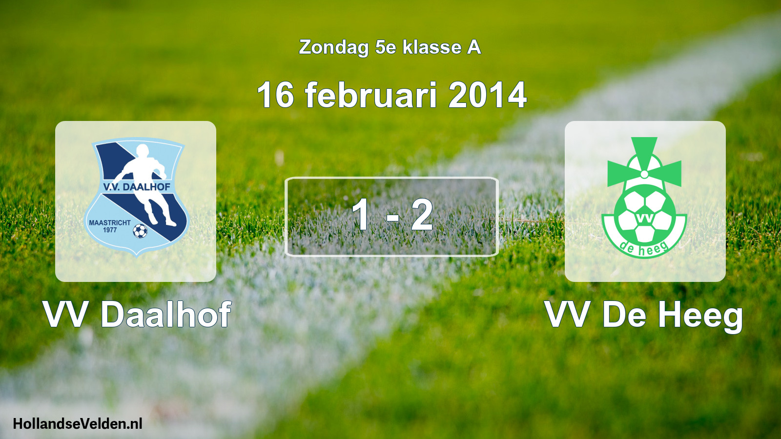 Total number of matches played: VV Daalhof - VV De Heeg 1 - 2 (16 February 2014)