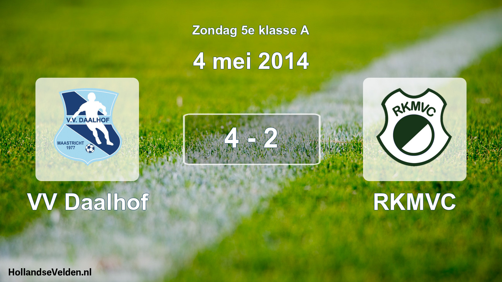 Total number of matches played: VV Daalhof - RKMVC 4 - 2 (4 May 2014)
