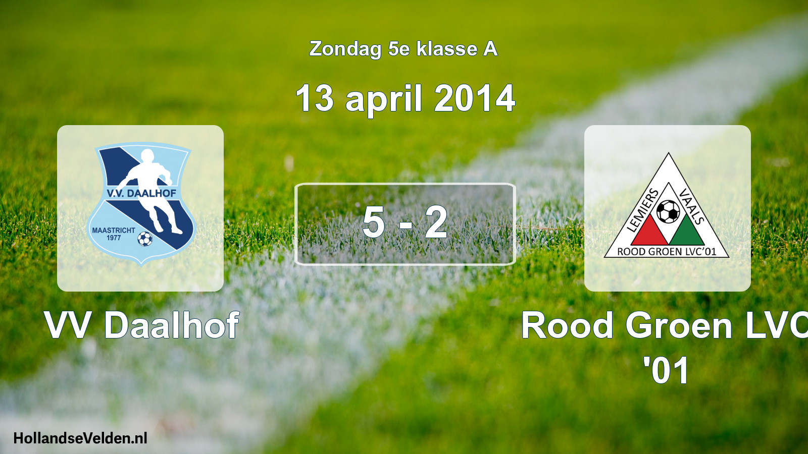 Total number of matches played: VV Daalhof - Rood Groen LVC '01 5 - 2 (13 April 2014)