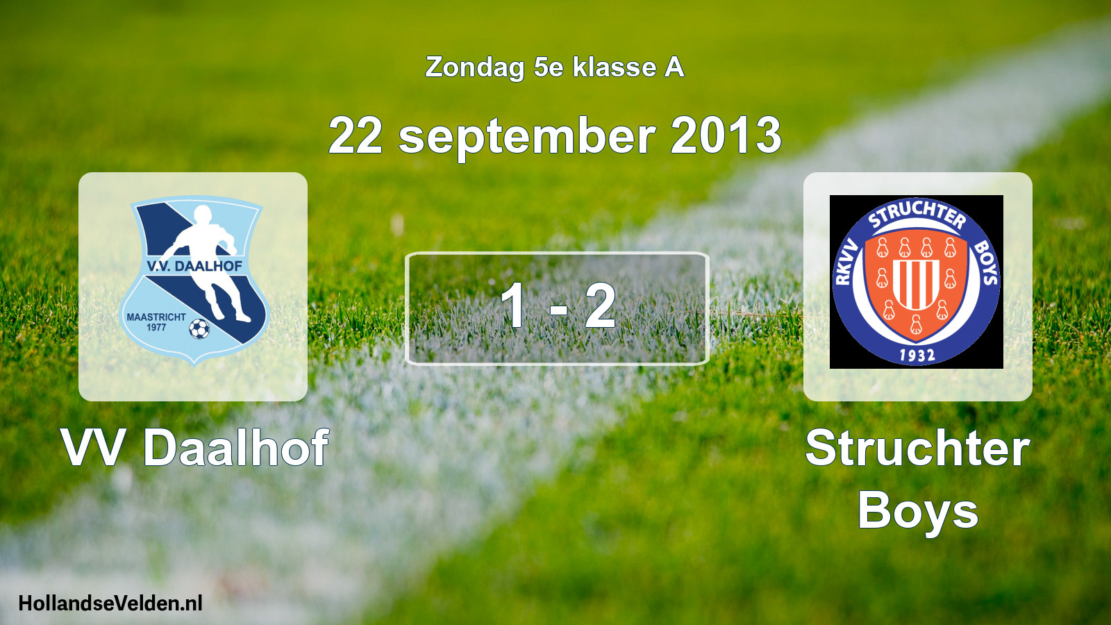 Total number of matches played: VV Daalhof - Struchter Boys 1 - 2 (22 September 2013)