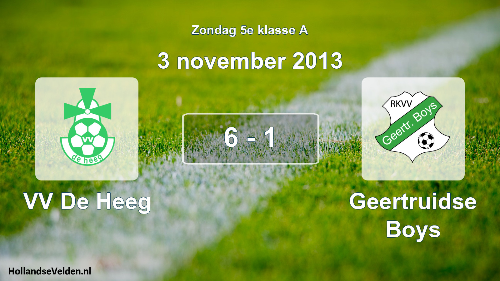 Total number of matches played: VV De Heeg - Geertruidse Boys 6 - 1 (3 November 2013)