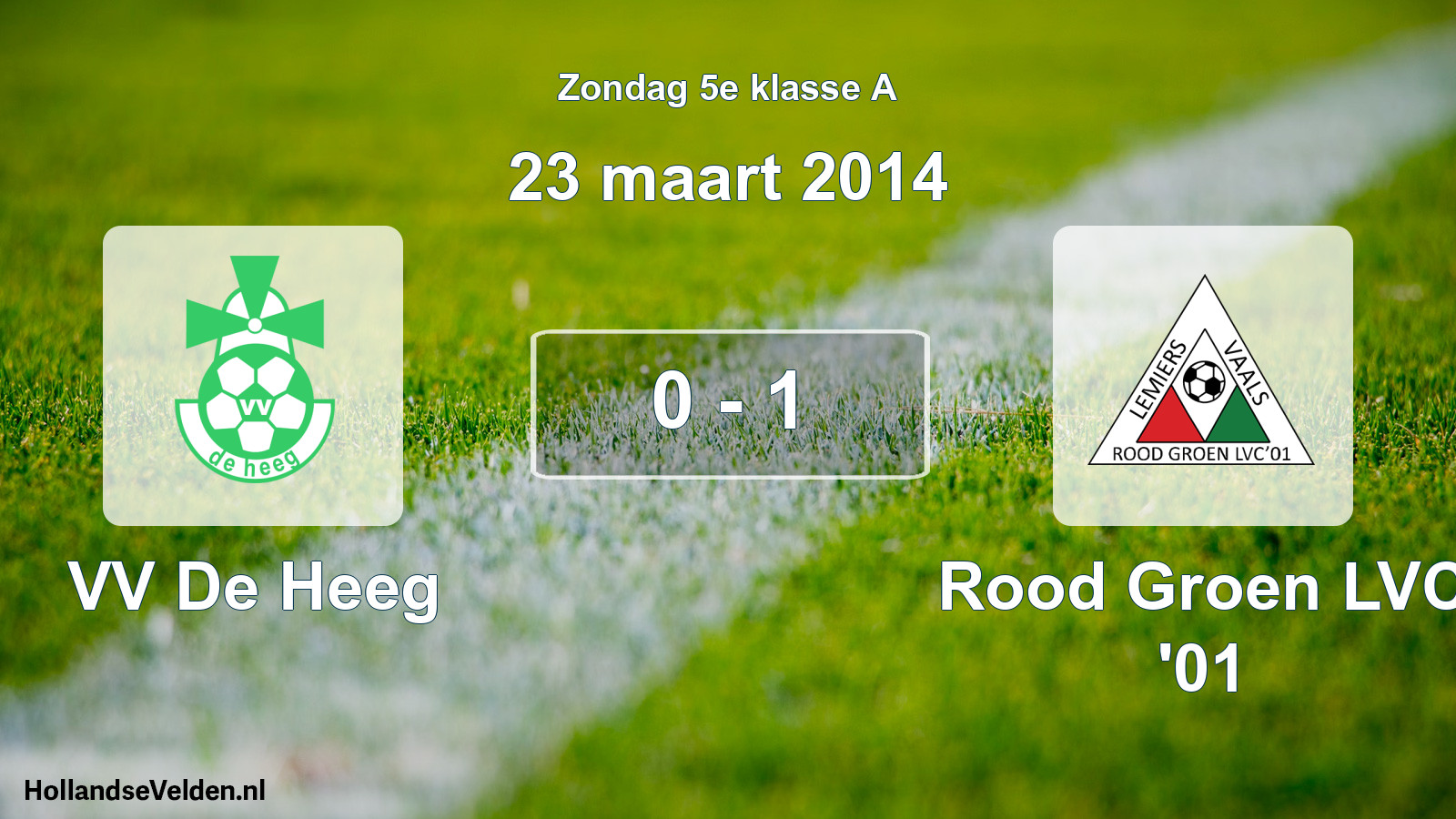 Total number of matches played: VV De Heeg - Rood Groen LVC '01 0 - 1 (23 March 2014)