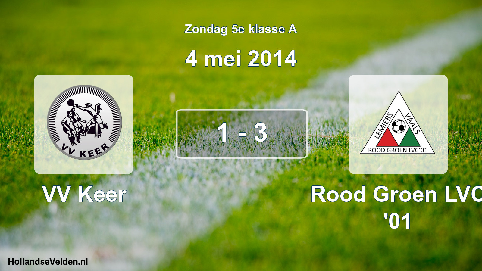 Total number of matches played: VV Keer - Rood Groen LVC '01 1 - 3 (4 May 2014)
