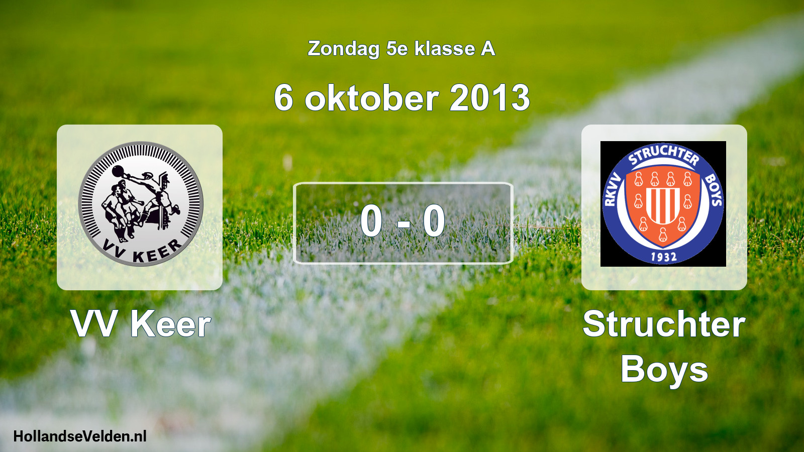 Total number of matches played: VV Keer - Struchter Boys 0 - 0 (6 October 2013)