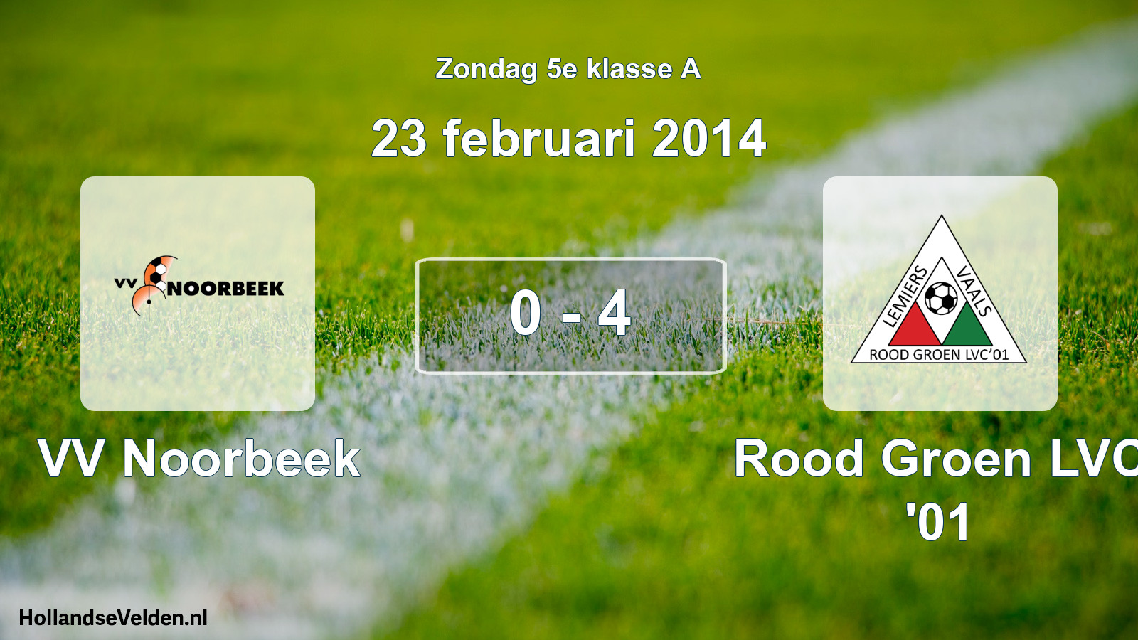 Total number of matches played: VV Noorbeek - Rood Groen LVC '01 0 - 4 (23 February 2014)