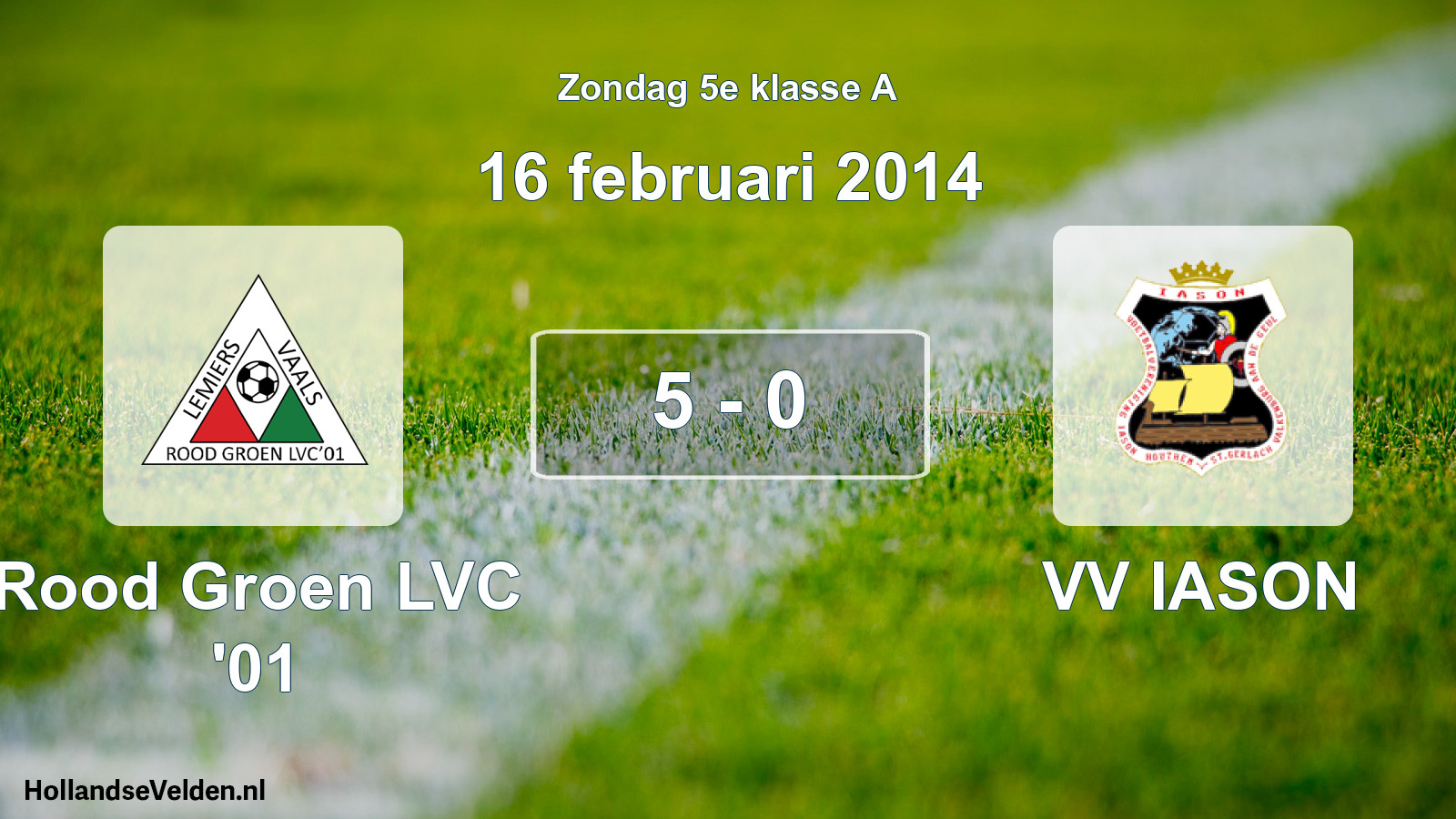 Total number of matches played: Rood Groen LVC '01 - VV IASON 5 - 0 (16 February 2014)