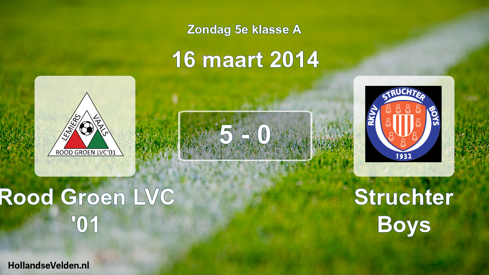 Total number of matches played: Rood Groen LVC '01 - Struchter Boys 5 - 0 (16 March 2014)