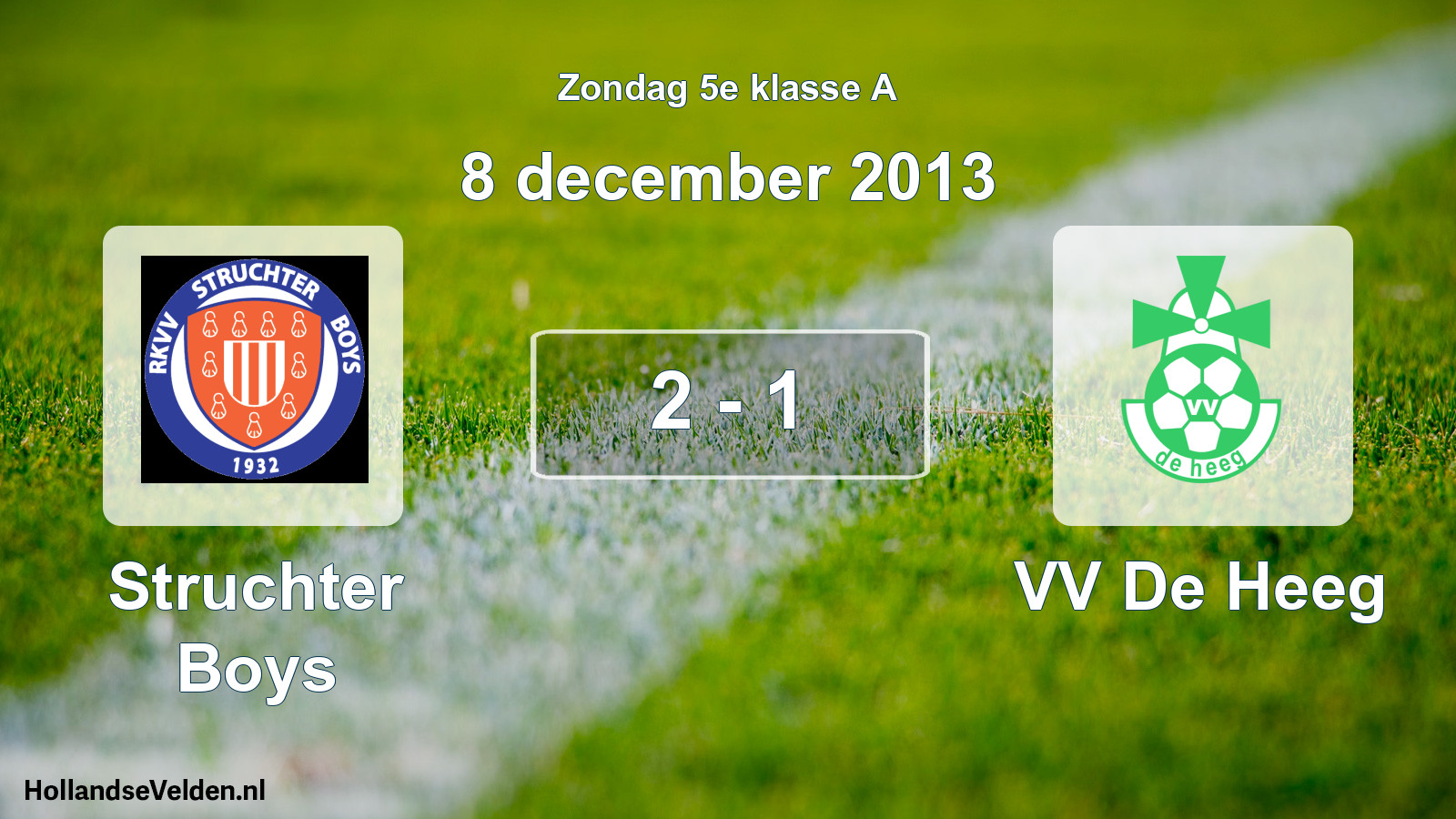 Total number of matches played: Struchter Boys - VV De Heeg 2 - 1 (8 December 2013)