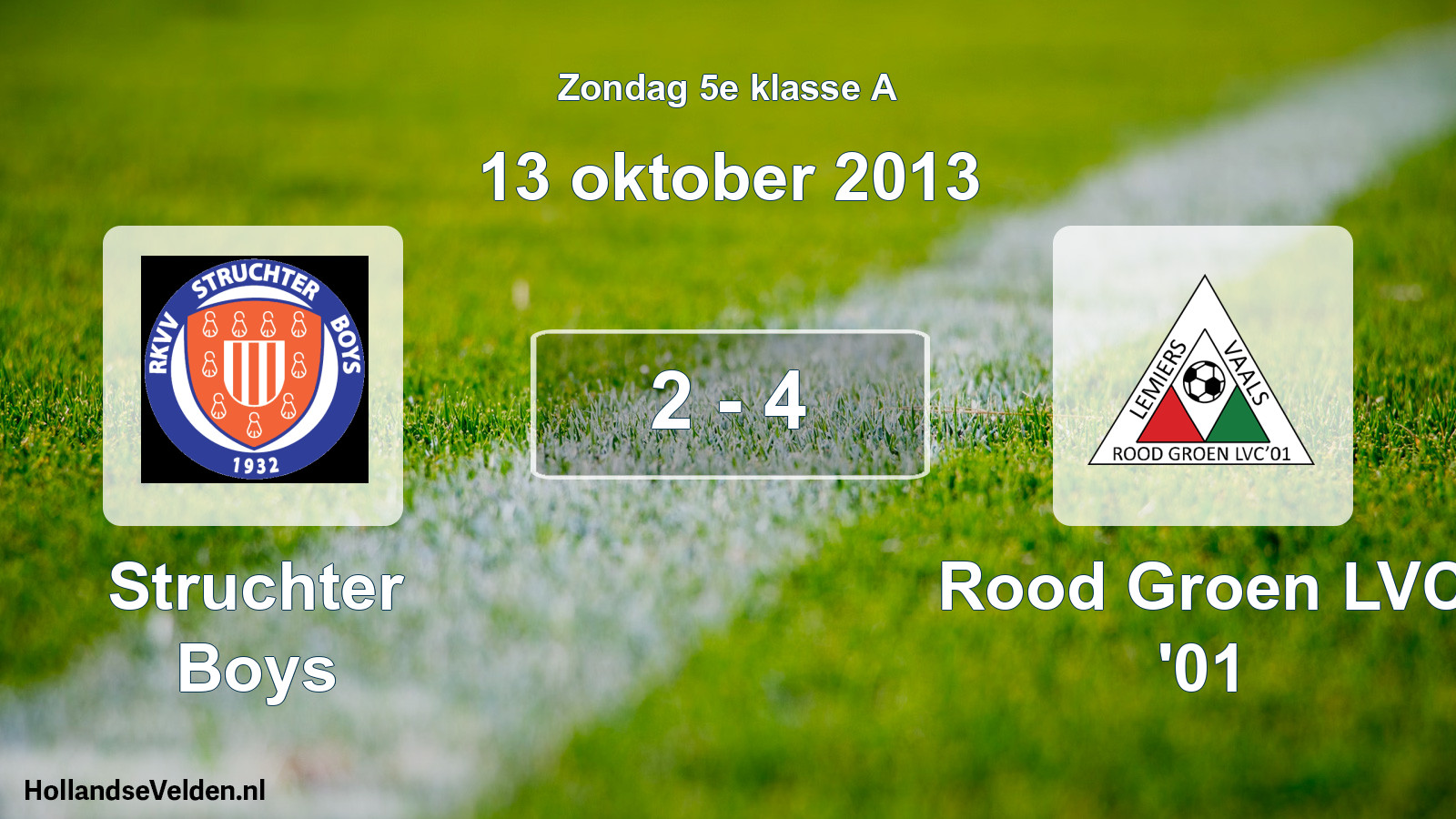 Total number of matches played: Struchter Boys - Rood Groen LVC '01 2 - 4 (13 October 2013)