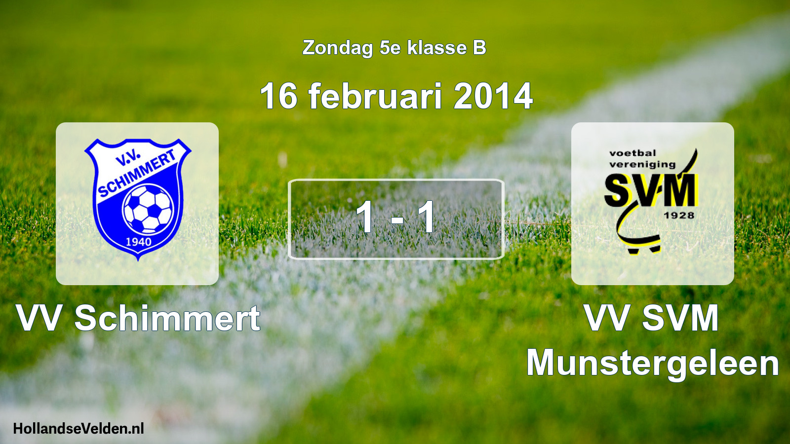 Total number of matches played: VV Schimmert - VV SVM Munstergeleen 1 - 1 (16 February 2014)