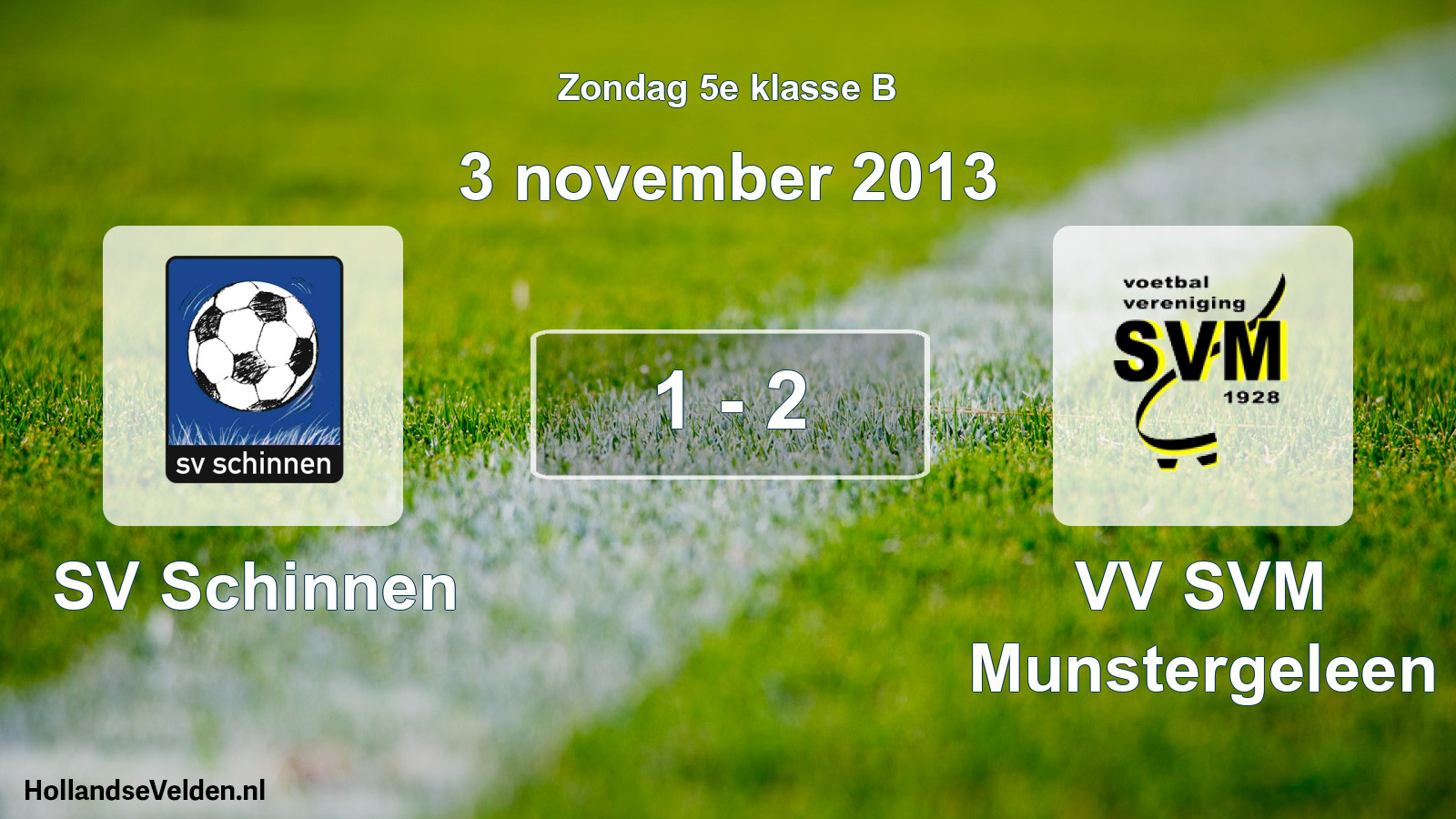 Total number of matches played: SV Schinnen - VV SVM Munstergeleen 1 - 2 (3 November 2013)