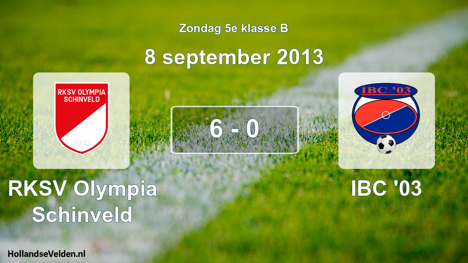 Total number of matches played: RKSV Olympia Schinveld - IBC '03 6 - 0 (8 September 2013)
