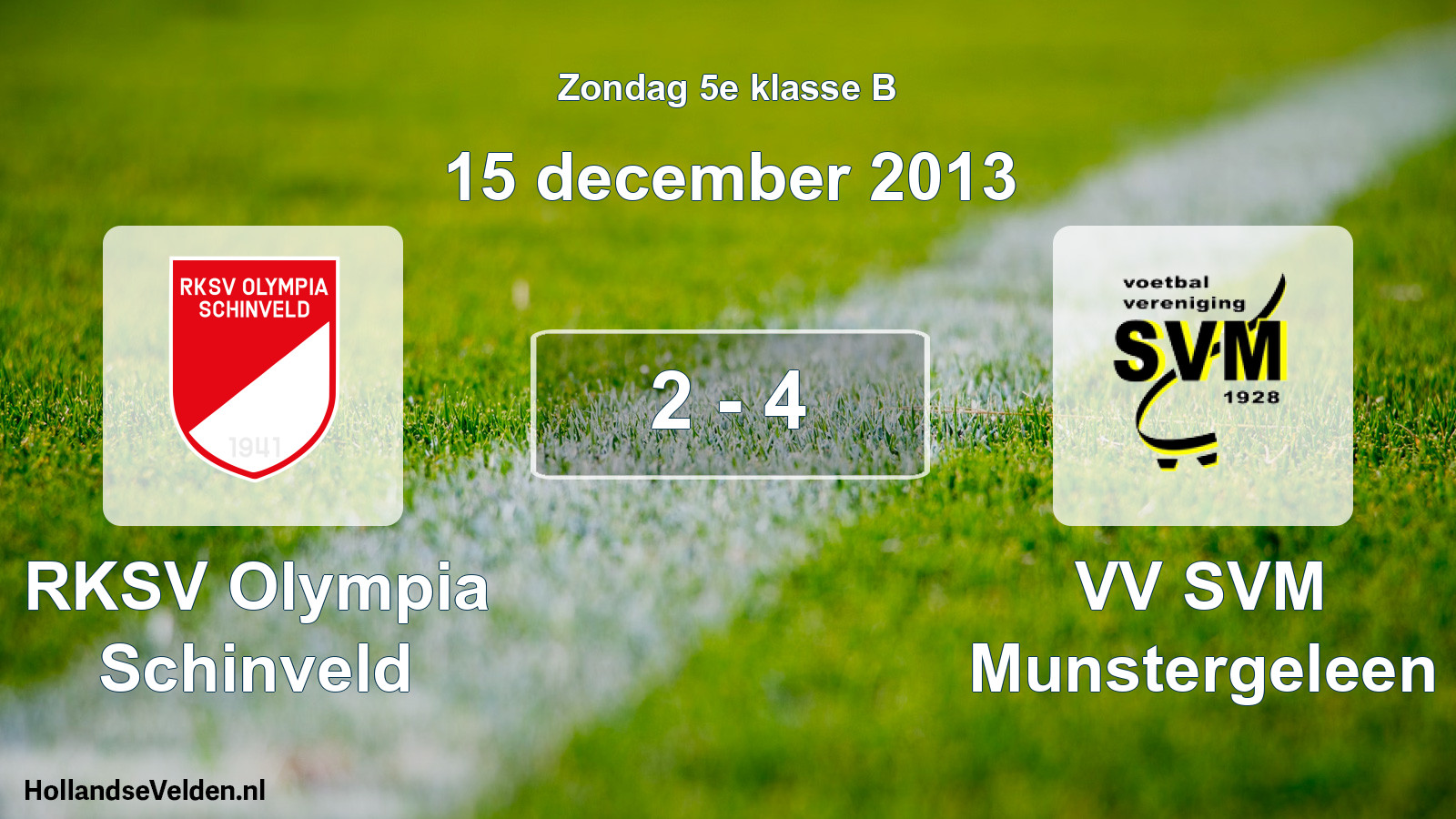 Total number of matches played: RKSV Olympia Schinveld - VV SVM Munstergeleen 2 - 4 (15 December 2013)