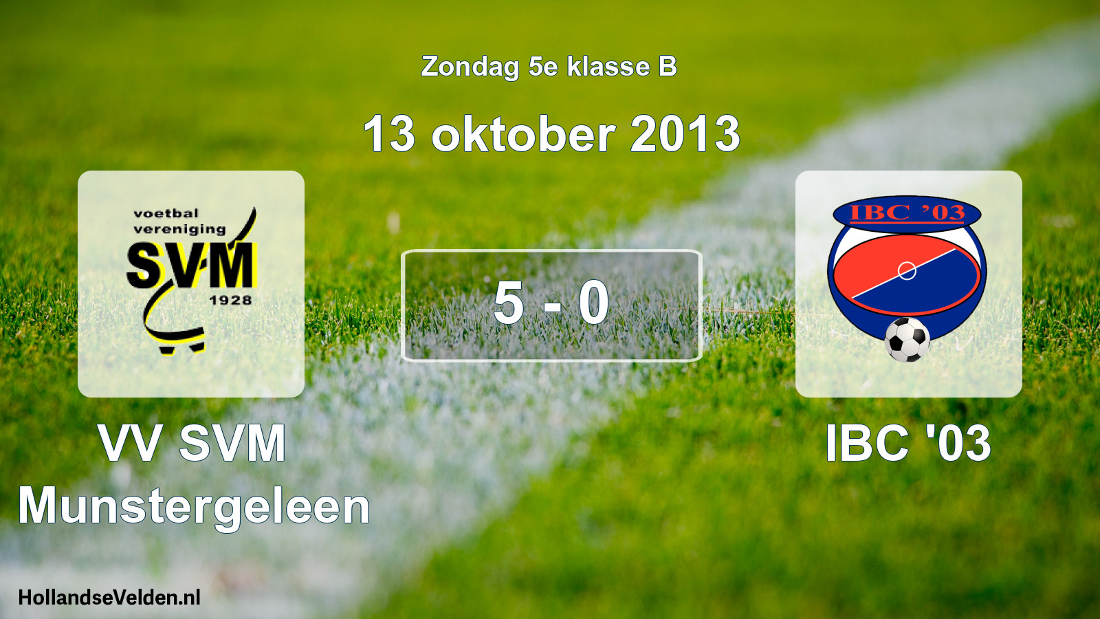 Total number of matches played: VV SVM Munstergeleen - IBC '03 5 - 0 (13 October 2013)