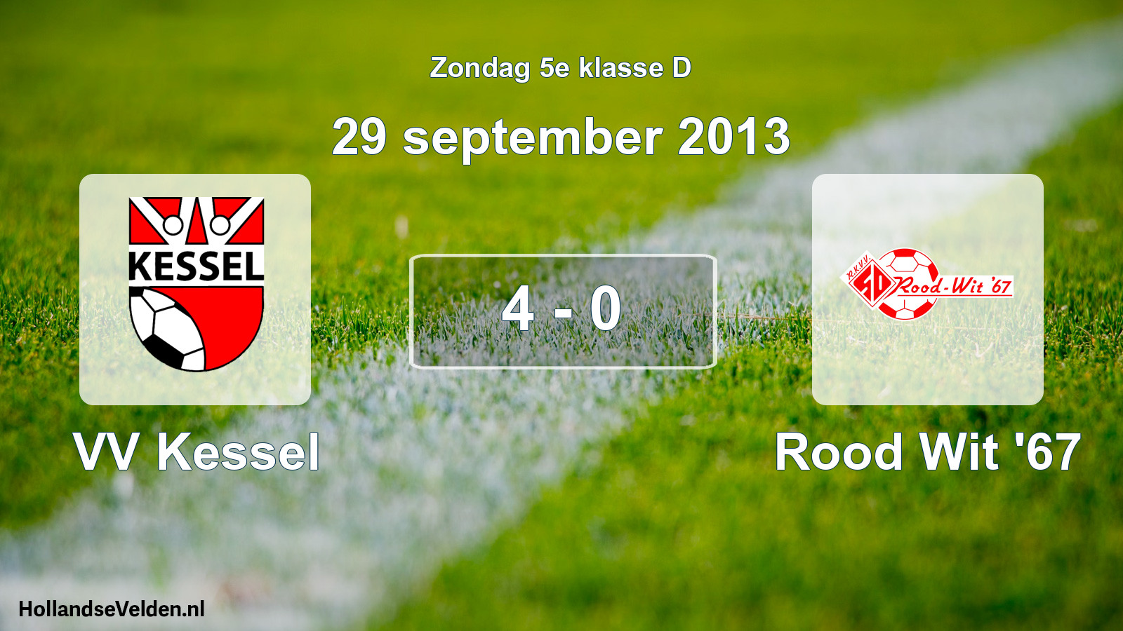 Total number of matches played: VV Kessel - Rood Wit '67 4 - 0 (29 September 2013)