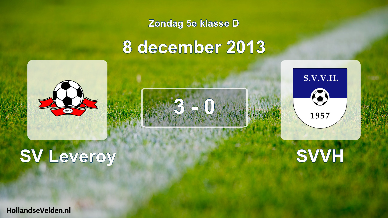 Total number of matches played: SV Leveroy - SVVH 3 - 0 (8 December 2013)