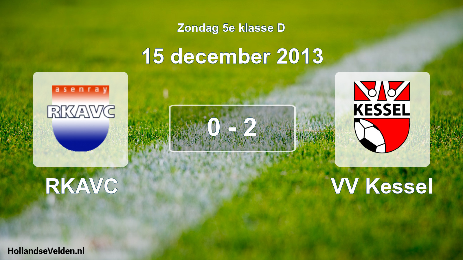Total number of matches played: RKAVC - VV Kessel 0 - 2 (15 December 2013)