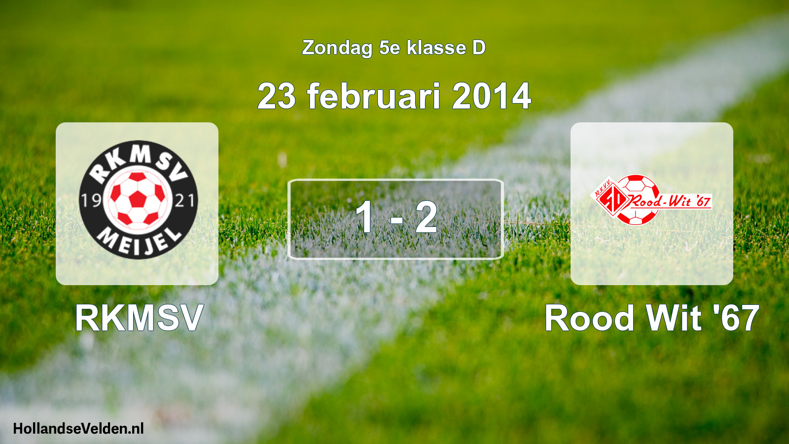 Total number of matches played: RKMSV - Rood Wit '67 1 - 2 (23 February 2014)