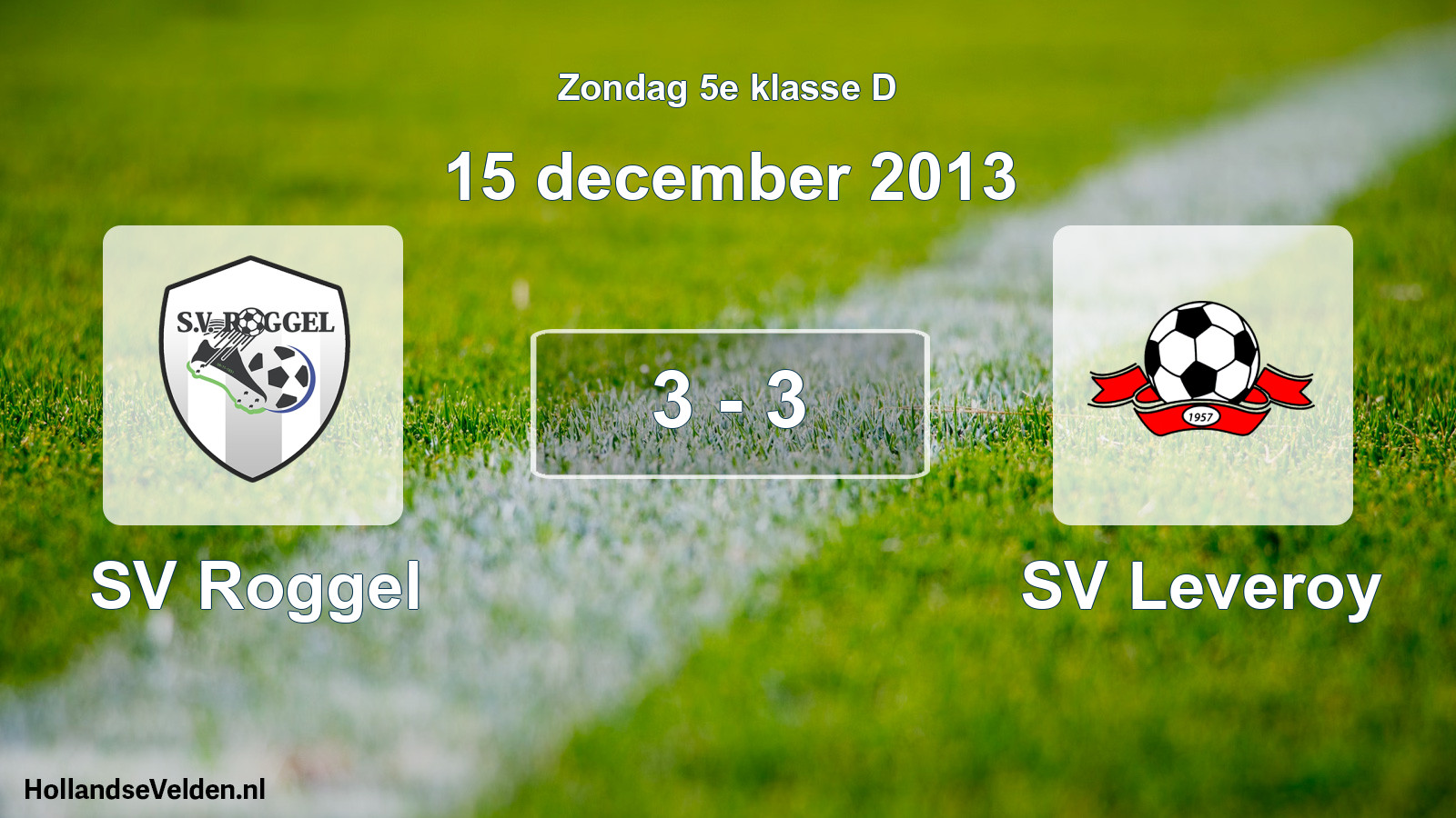 Total number of matches played: SV Roggel - SV Leveroy 3 - 3 (15 December 2013)