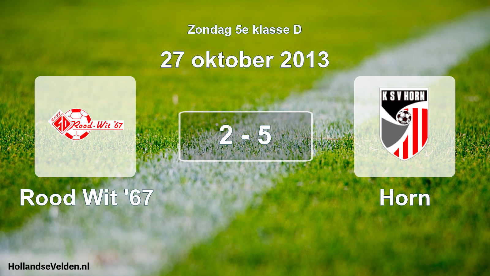 Total number of matches played: Rood Wit '67 - Horn 2 - 5 (27 October 2013)