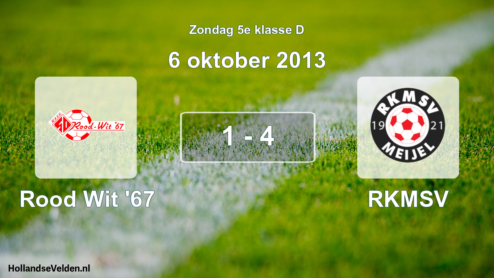Total number of matches played: Rood Wit '67 - RKMSV 1 - 4 (6 October 2013)