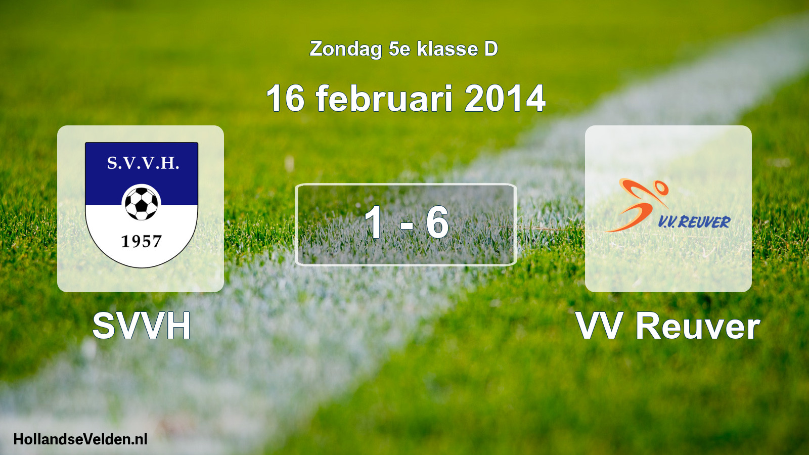 Total number of matches played: SVVH - VV Reuver 1 - 6 (16 February 2014)