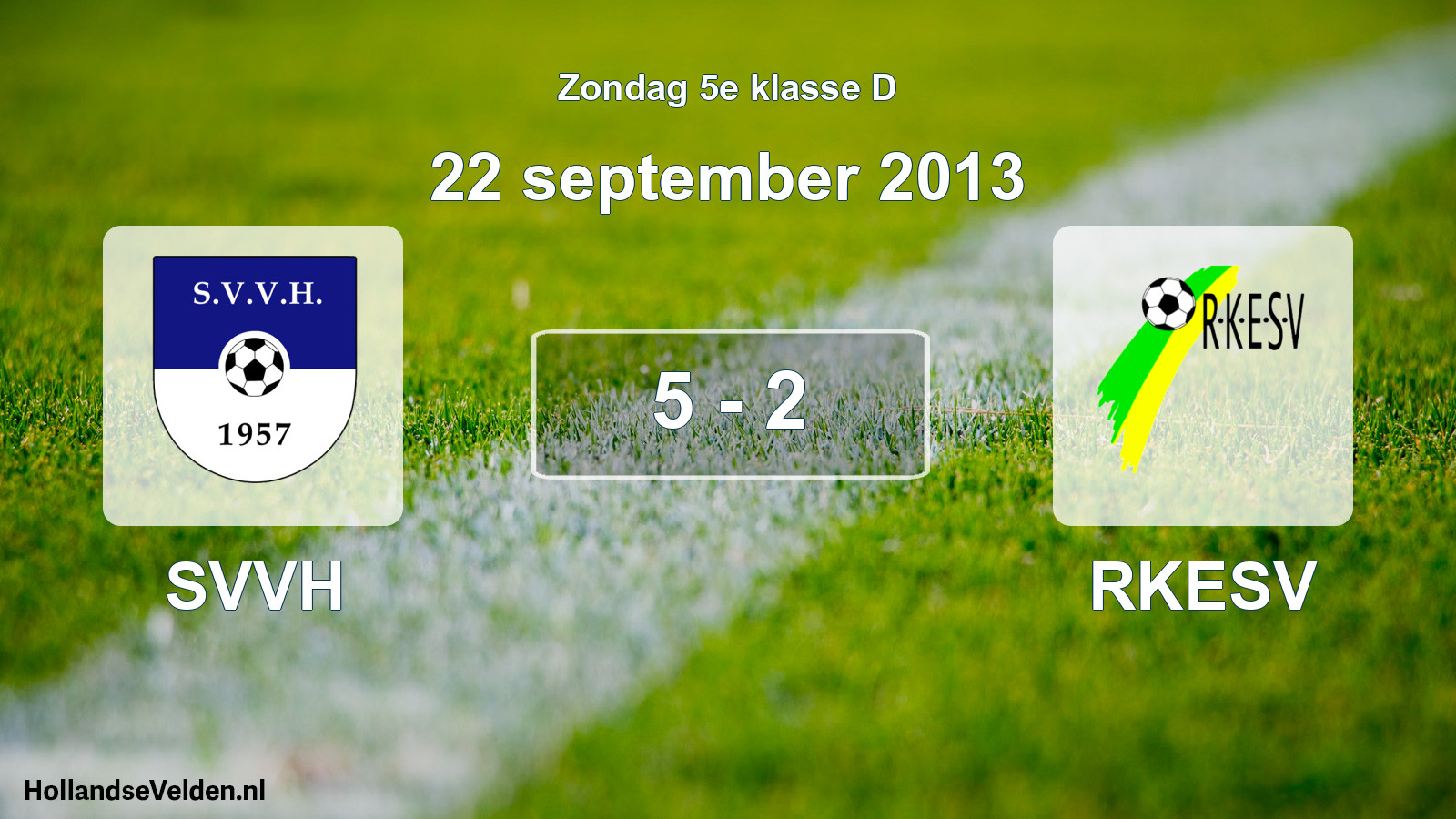 Total number of matches played: SVVH - RKESV 5 - 2 (22 September 2013)
