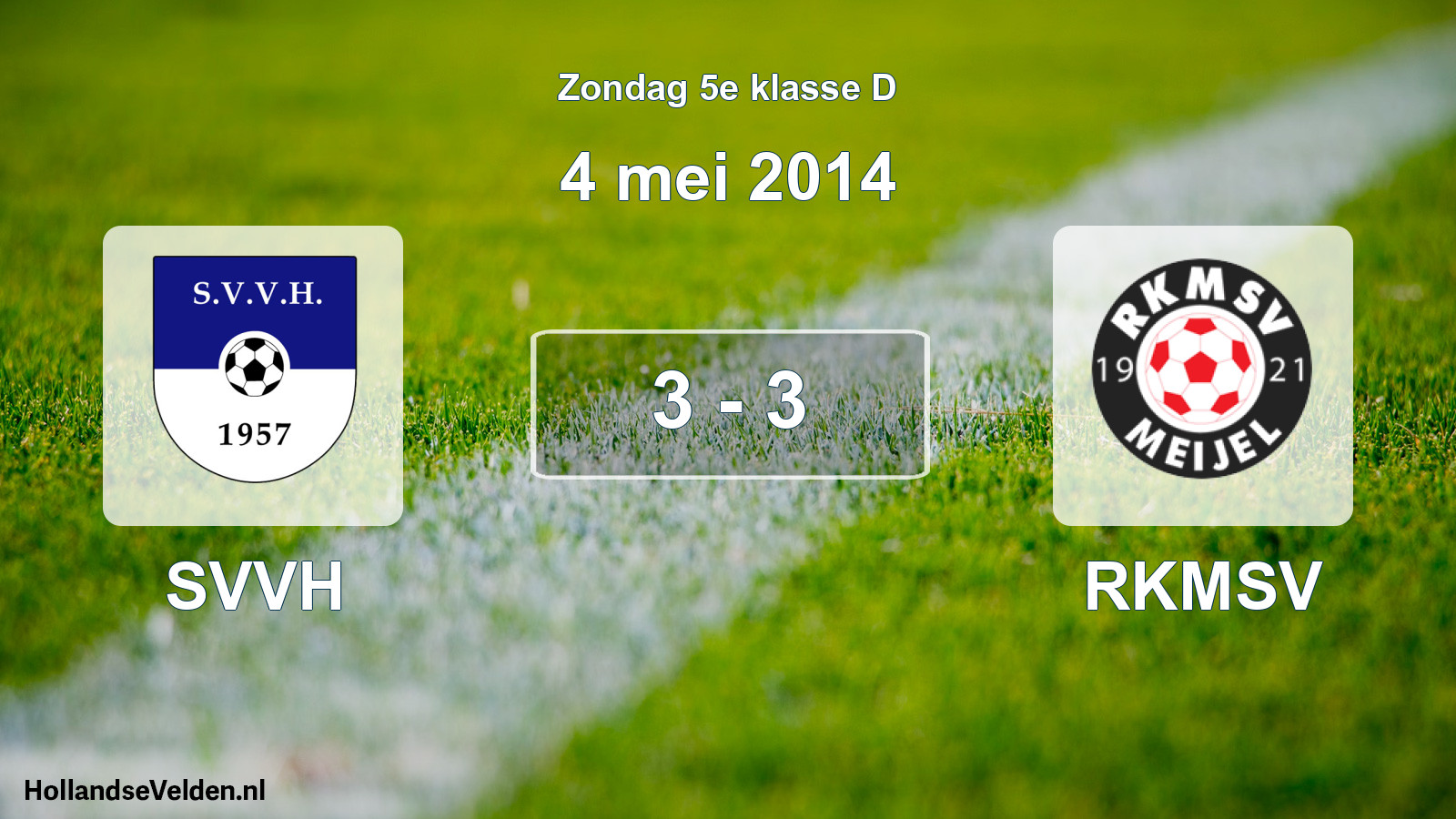 Total number of matches played: SVVH - RKMSV 3 - 3 (4 May 2014)