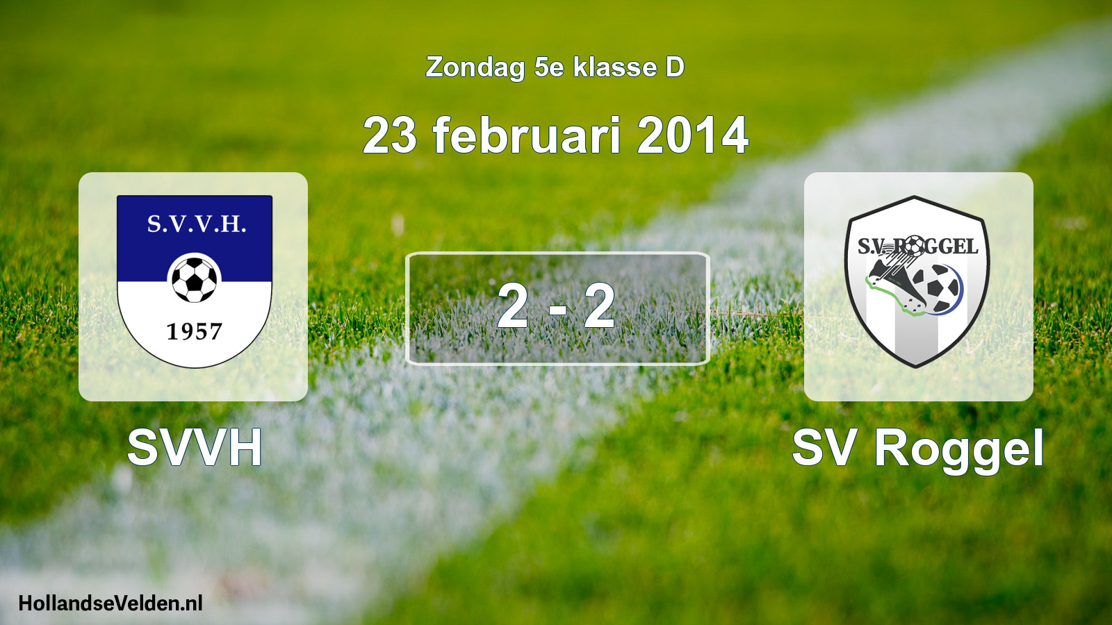 Total number of matches played: SVVH - SV Roggel 2 - 2 (23 February 2014)