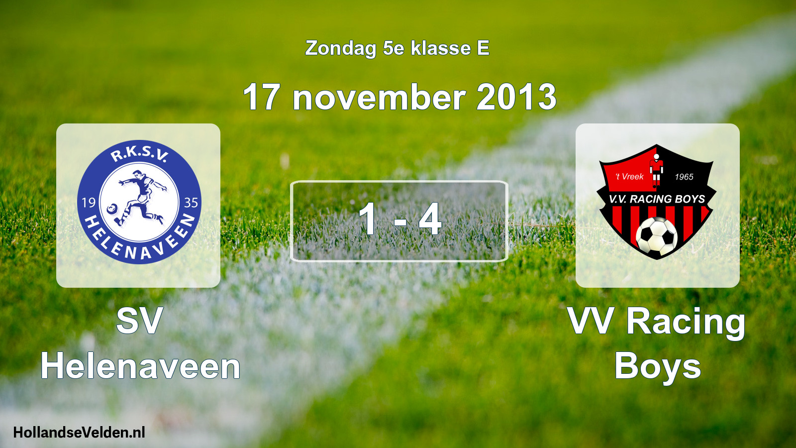 Total number of matches played: SV Helenaveen - VV Racing Boys 1 - 4 (17 November 2013)
