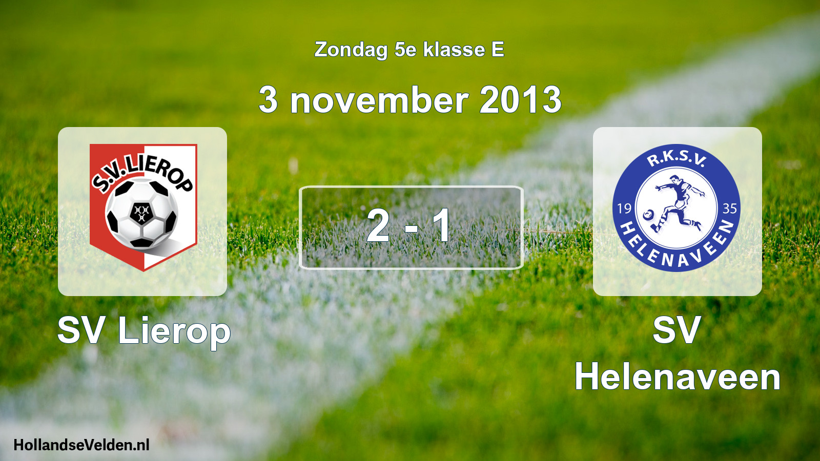 Total number of matches played: SV Lierop - SV Helenaveen 2 - 1 (3 November 2013)