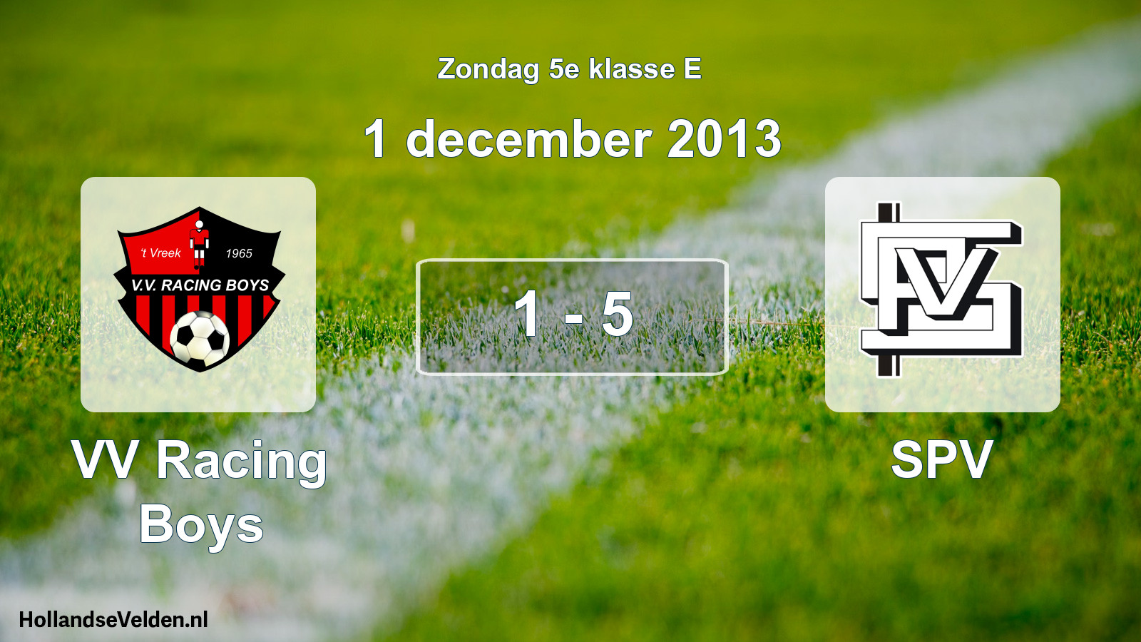 Total number of matches played: VV Racing Boys - SPV 1 - 5 (1 December 2013)