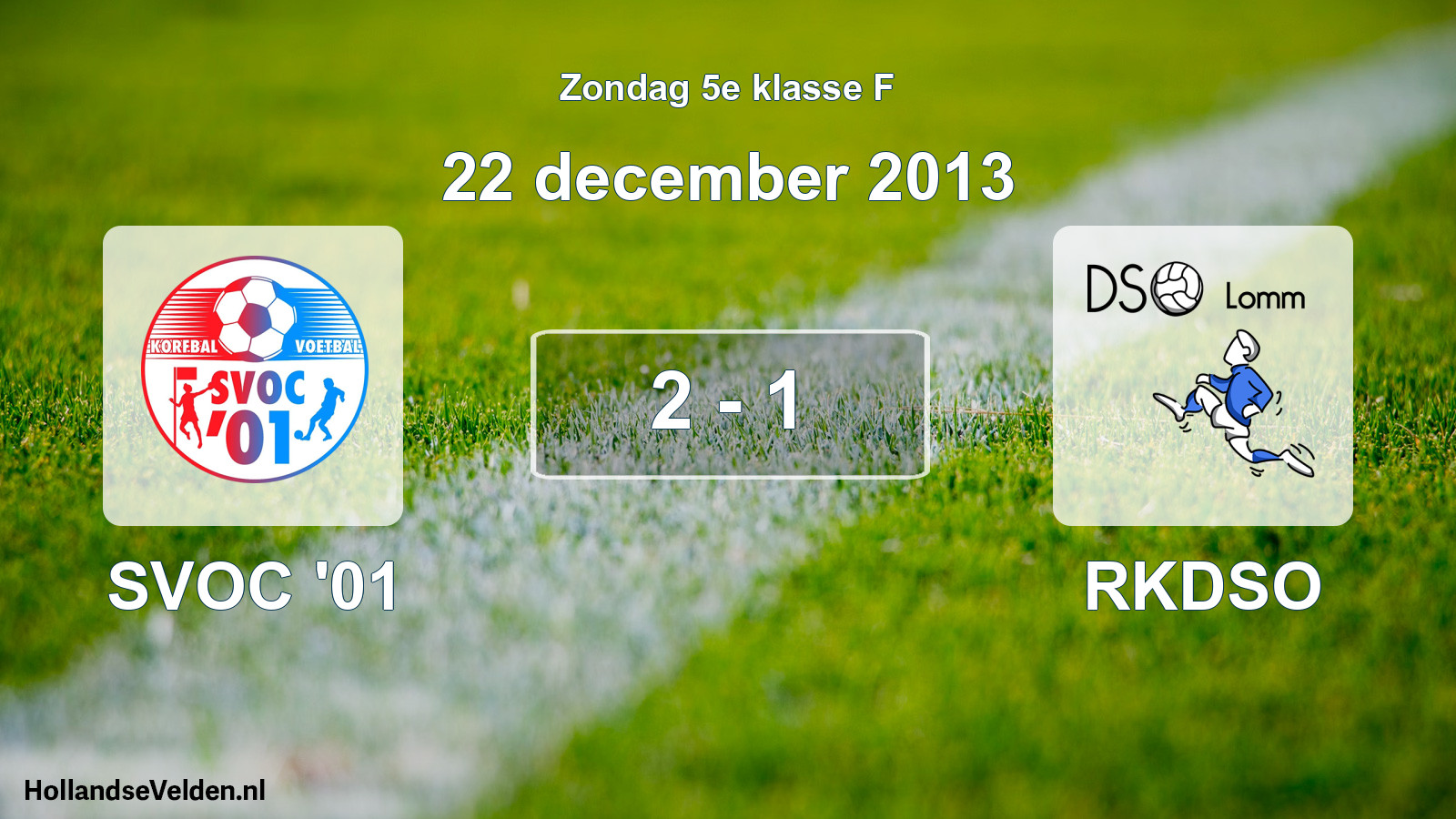 Total number of matches played: SVOC '01 - RKDSO 2 - 1 (22 December 2013)