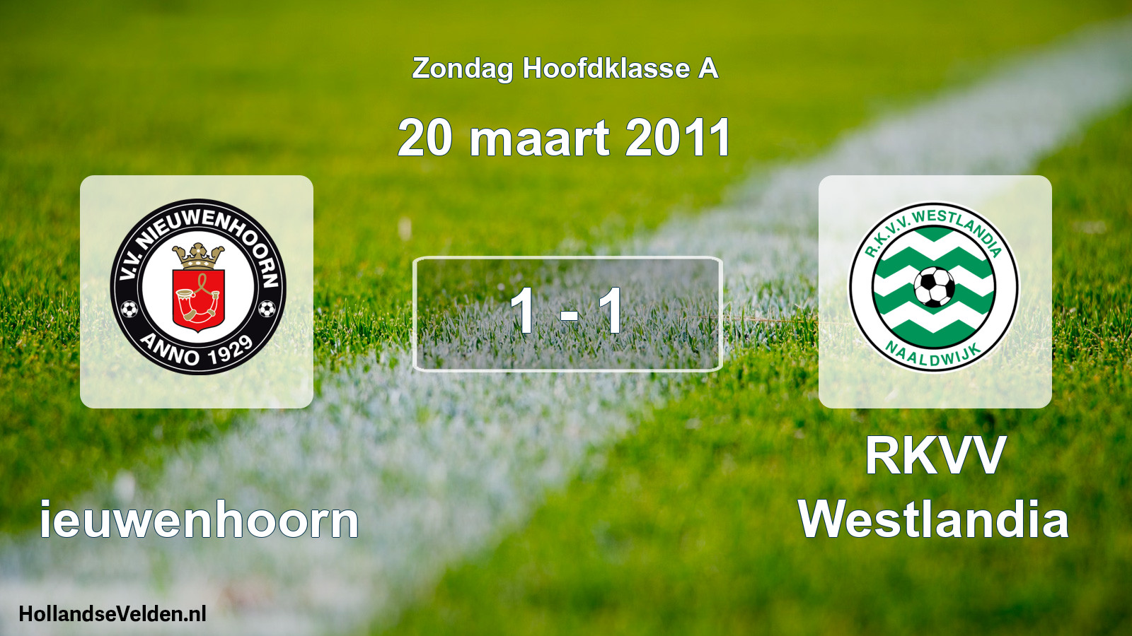 Total number of matches played: Nieuwenhoorn - RKVV Westlandia 1 - 1 (20 March 2011)
