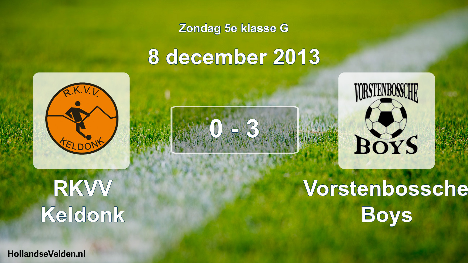 Total number of matches played: RKVV Keldonk - Vorstenbossche Boys 0 - 3 (8 December 2013)