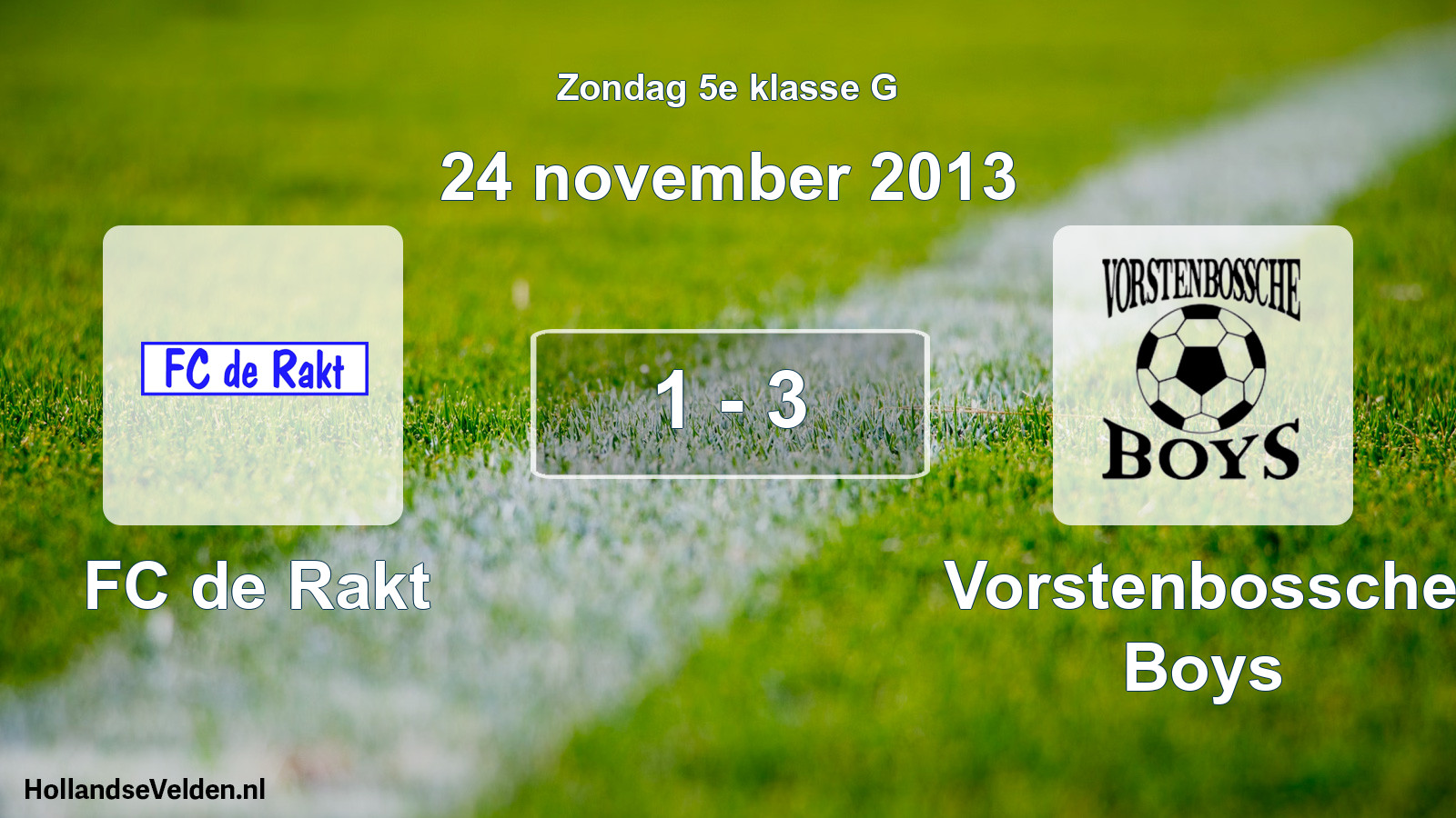 Total number of matches played: FC de Rakt - Vorstenbossche Boys 1 - 3 (24 November 2013)