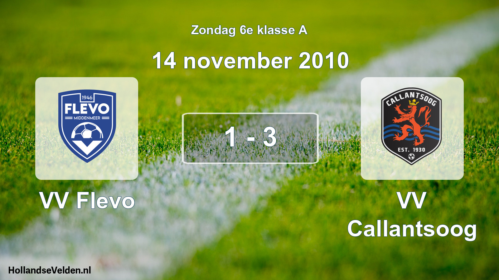 Total number of matches played: VV Flevo - VV Callantsoog 1 - 3 (14 November 2010)