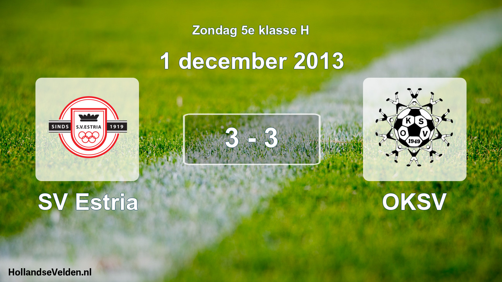 Total number of matches played: SV Estria - OKSV 3 - 3 (1 December 2013)
