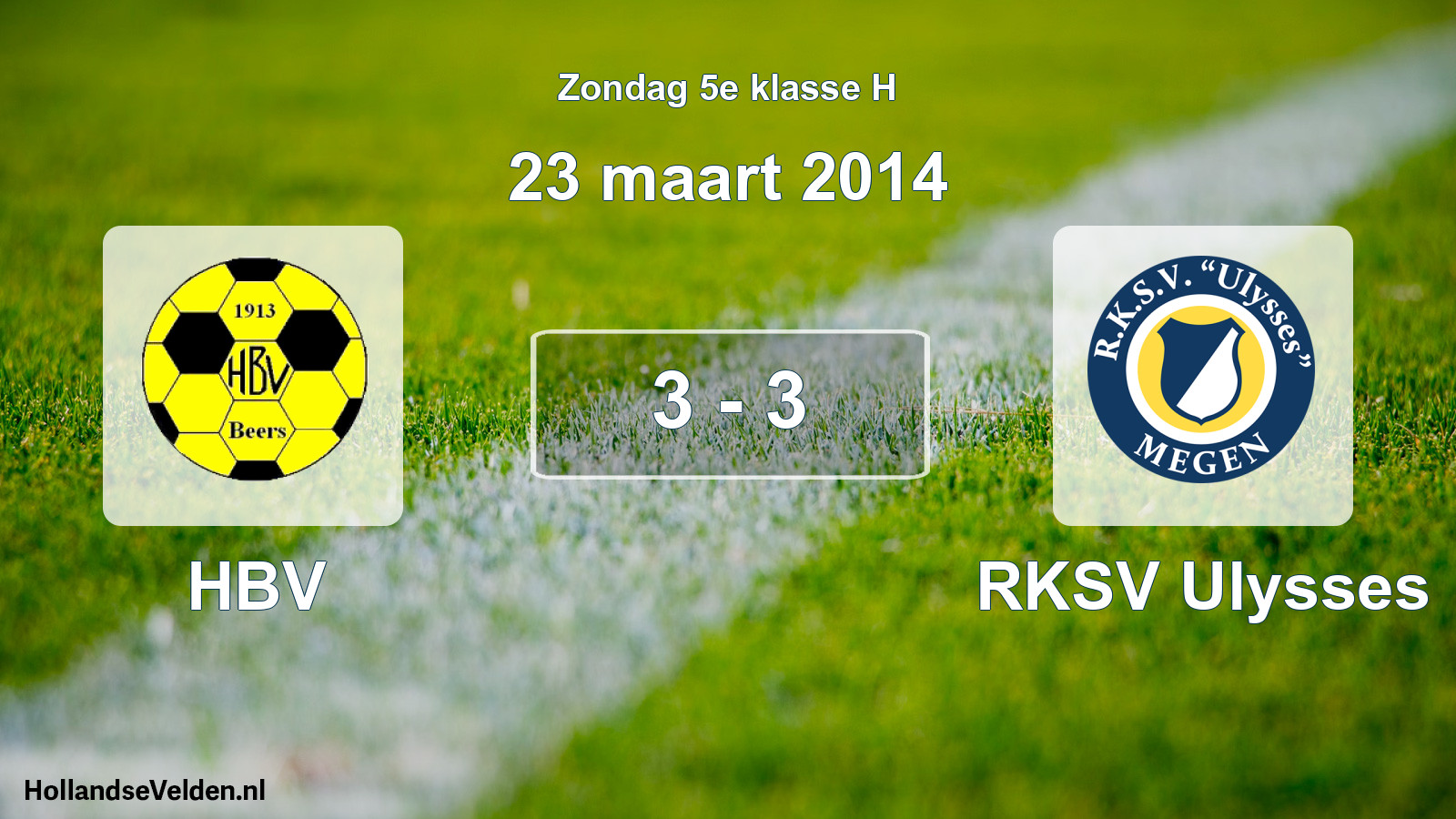 Total number of matches played: HBV - RKSV Ulysses 3 - 3 (23 March 2014)