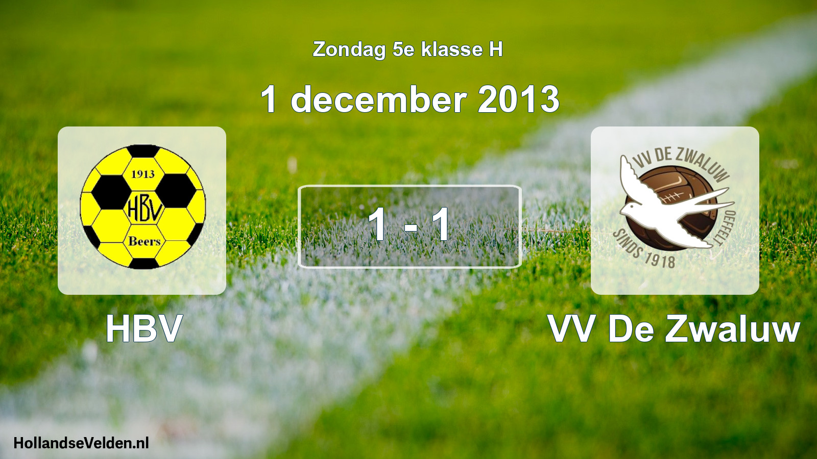 Total number of matches played: HBV - VV De Zwaluw 1 - 1 (1 December 2013)