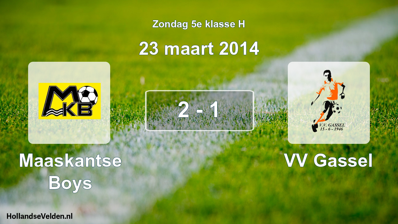 Total number of matches played: Maaskantse Boys - VV Gassel 2 - 1 (23 March 2014)
