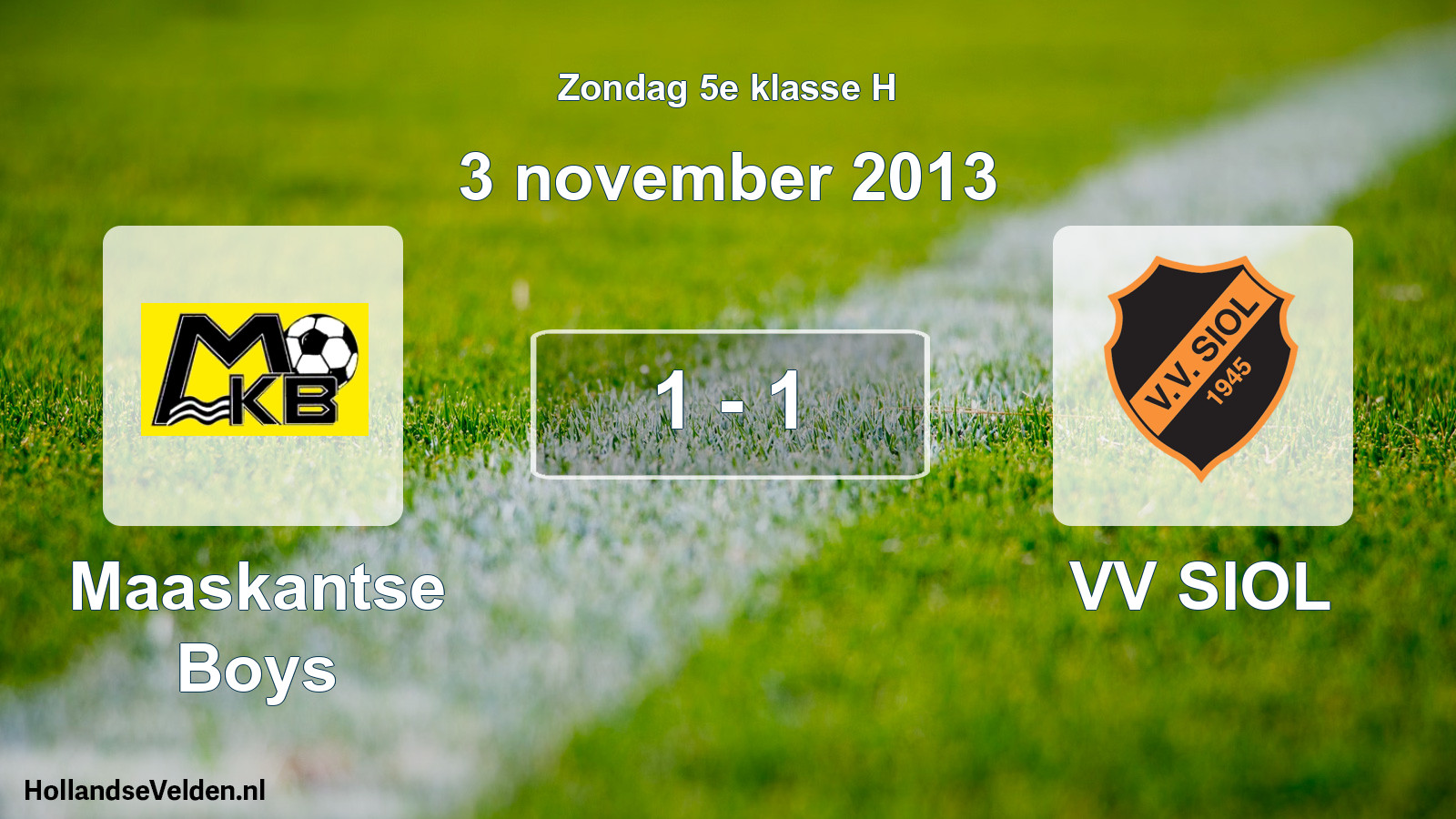 Total number of matches played: Maaskantse Boys - VV SIOL 1 - 1 (3 November 2013)