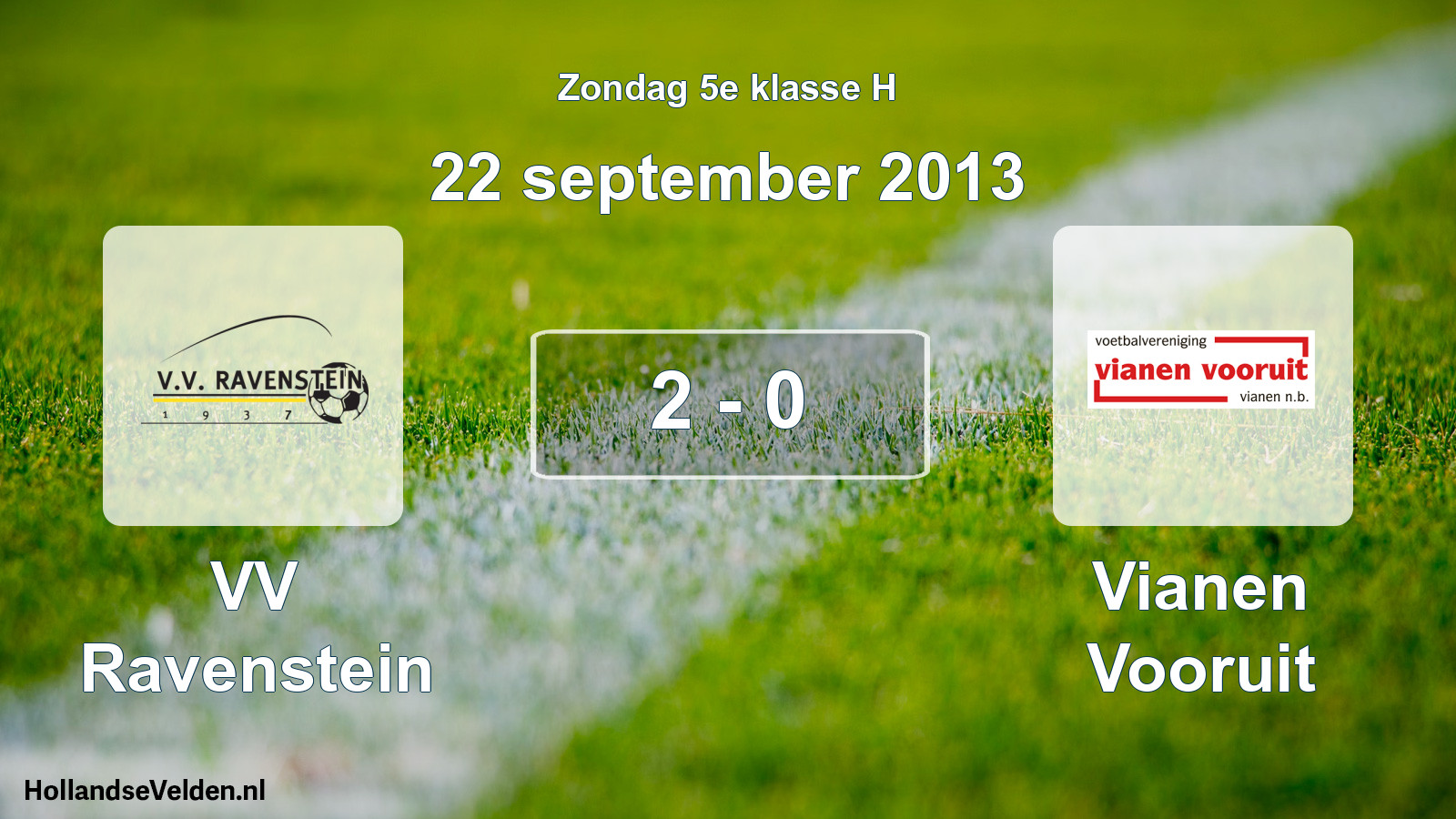 Total number of matches played: VV Ravenstein - Vianen Vooruit 2 - 0 (22 September 2013)