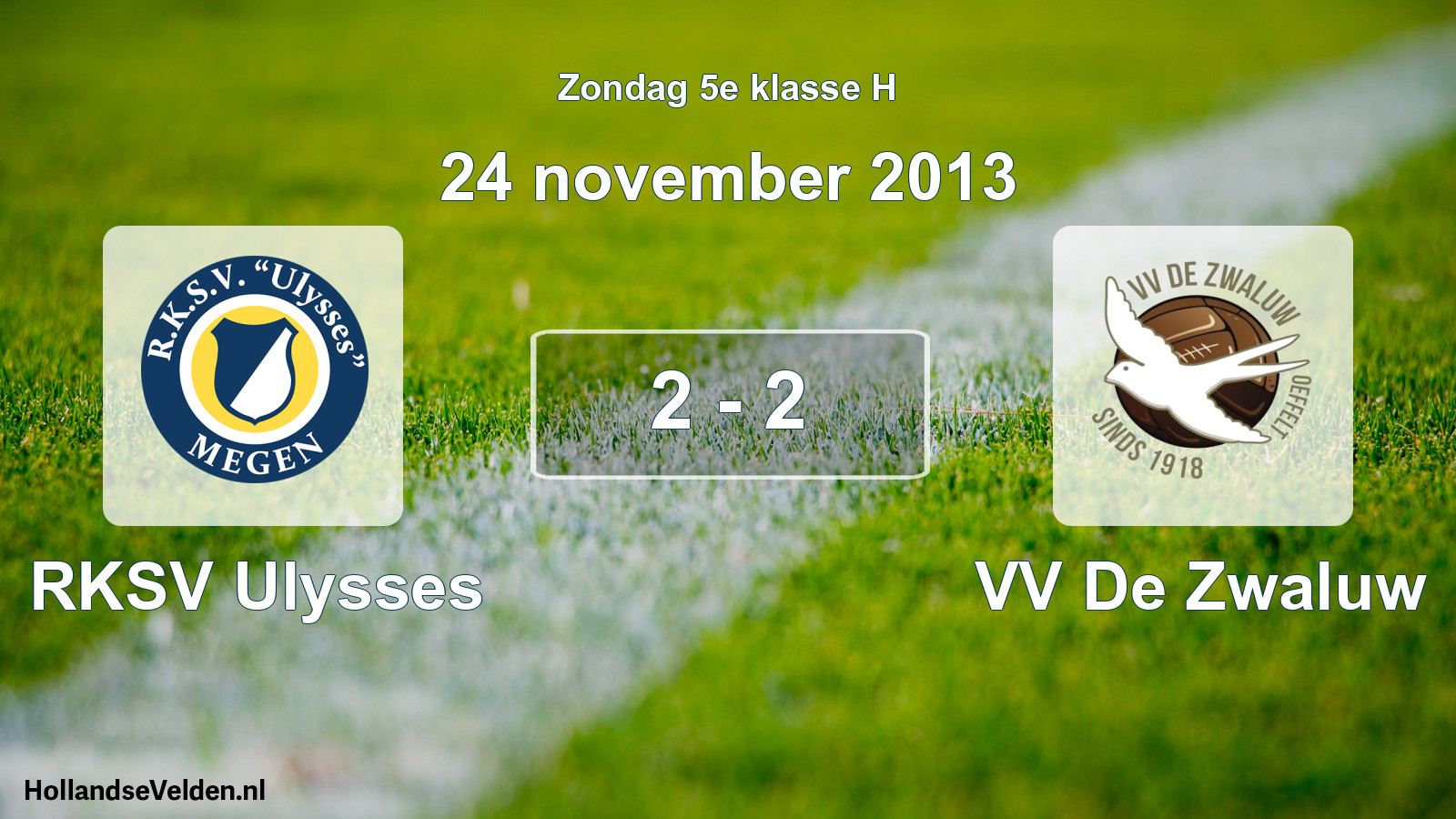 Total number of matches played: RKSV Ulysses - VV De Zwaluw 2 - 2 (24 November 2013)