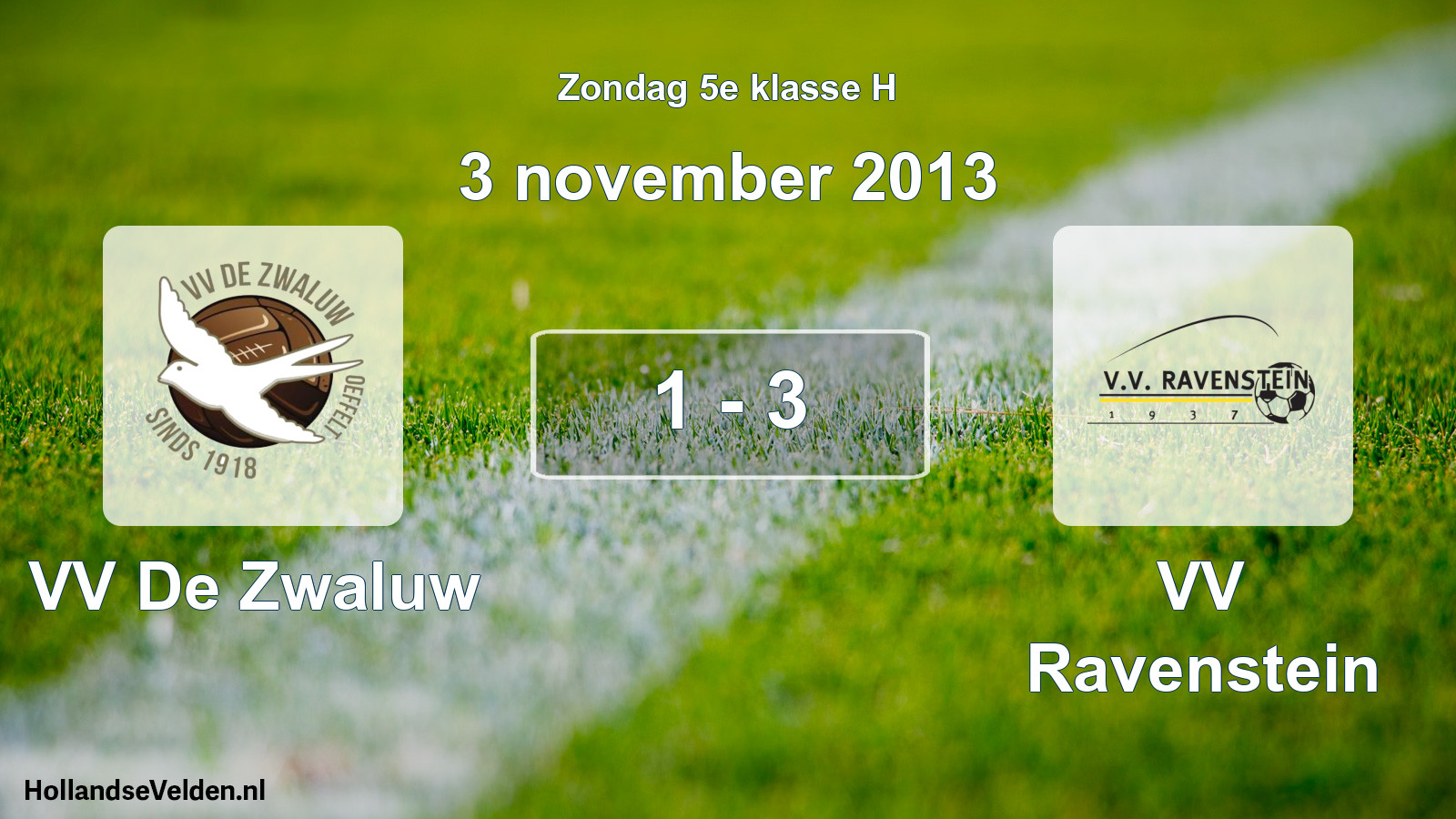 Total number of matches played: VV De Zwaluw - VV Ravenstein 1 - 3 (3 November 2013)