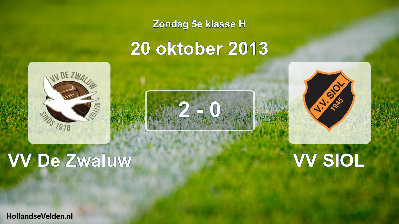 Total number of matches played: VV De Zwaluw - VV SIOL 2 - 0 (20 October 2013)